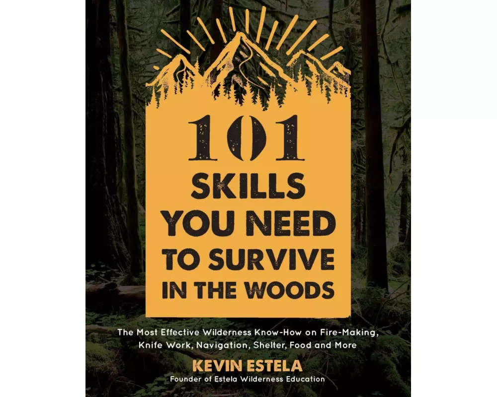 101 Skills You Need to Survive in the Woods