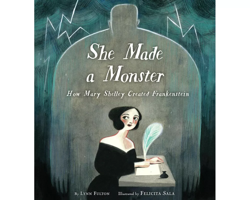 She Made a Monster: How Mary Shelley Created Frankenstein
