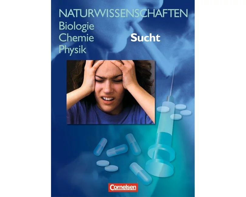 Naturwissenschaften Biologie - Chemie - Physik, Für den integrativen Lernbereich Naturwissenschaften, Westliche Bundesländer, Sucht, Schülerbuch
