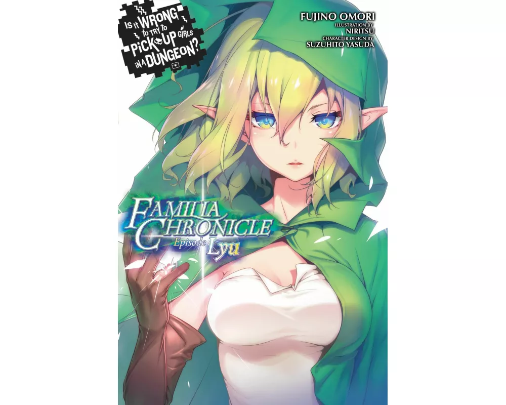 Is It Wrong to Try to Pick Up Girls in a Dungeon? Familia Chronicle, Vol. 1 (light novel)