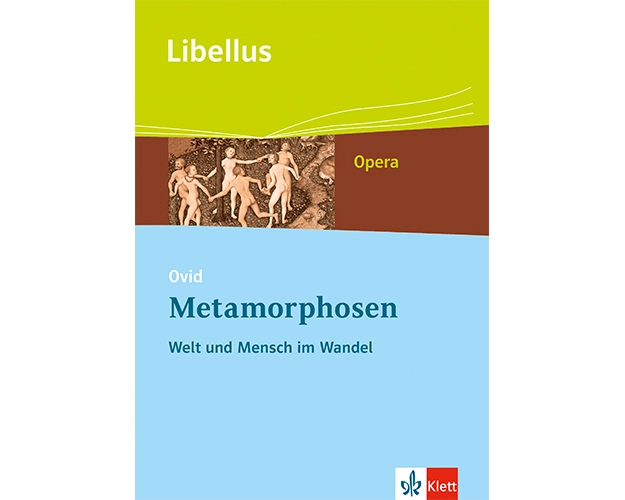 Ovid: Metamorphosen. Welt und Mensch im Wandel