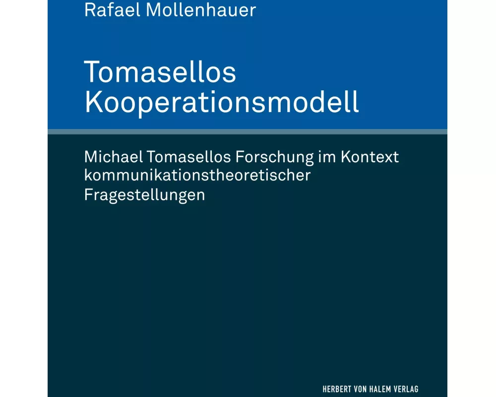 Tomasellos Kooperationsmodell. Michael Tomasellos Forschung im Kontext kommunikationstheoretischer Fragestellungen