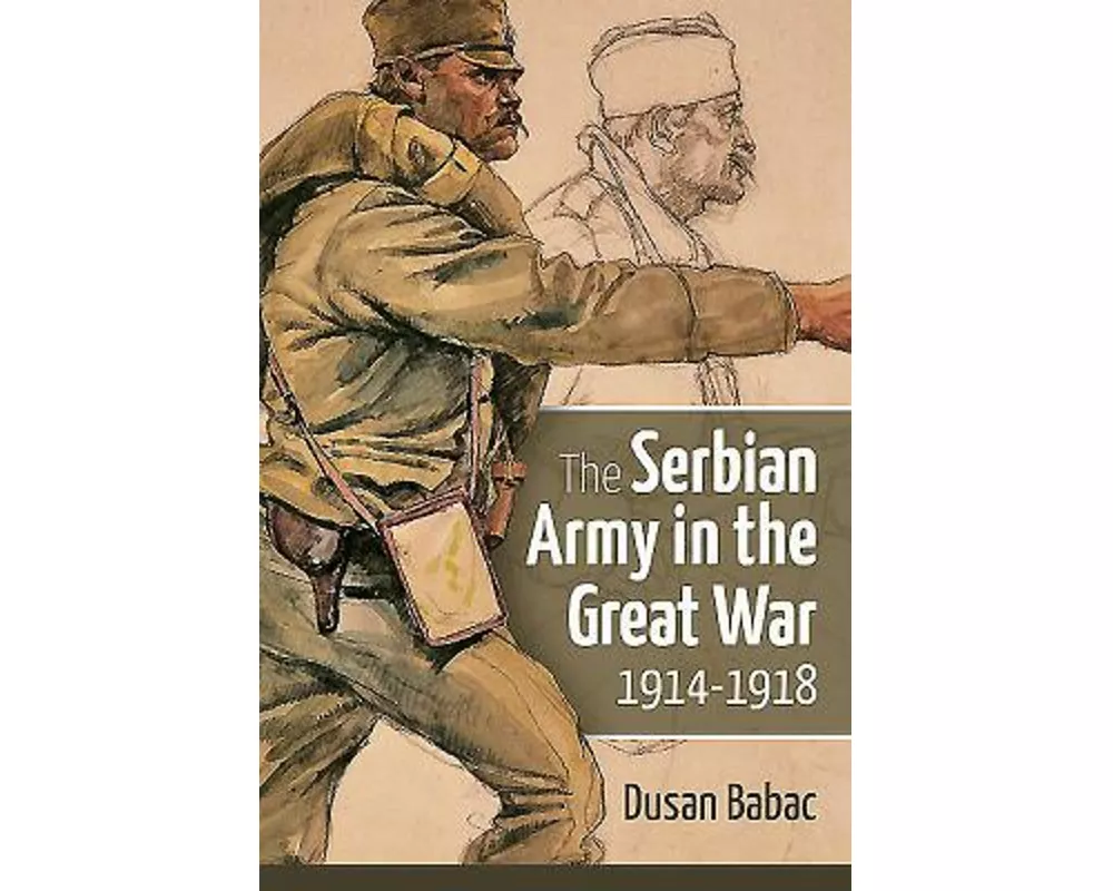 The Serbian Army in the Great War, 1914-1918