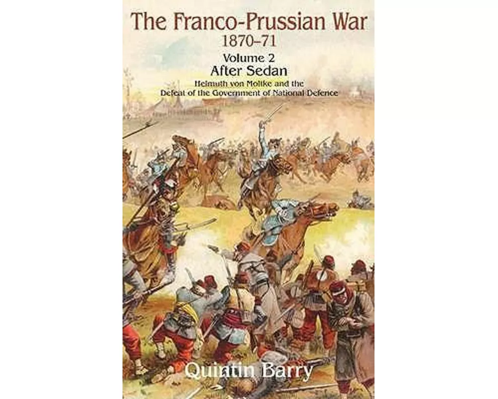 The Franco-Prussian War 1870-71 Volume 2