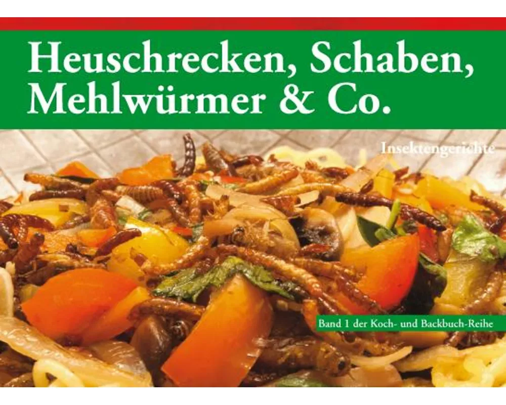 Heuschrecken, Schaben, Mehlwürmer & Co