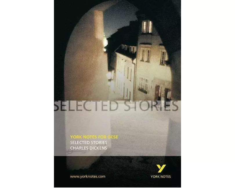Selected Stories of Charles Dickens: York Notes GCSE - for 2026, 2027 exams