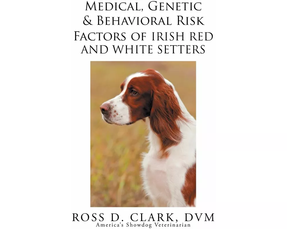 Medical, Genetic & Behavioral Risk Factors of Irish Red and White Setters
