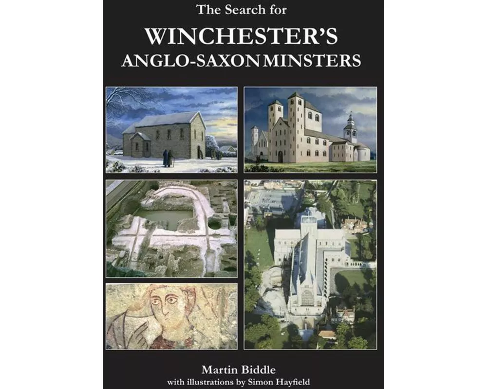 The Search for Winchester’s Anglo-Saxon Minsters
