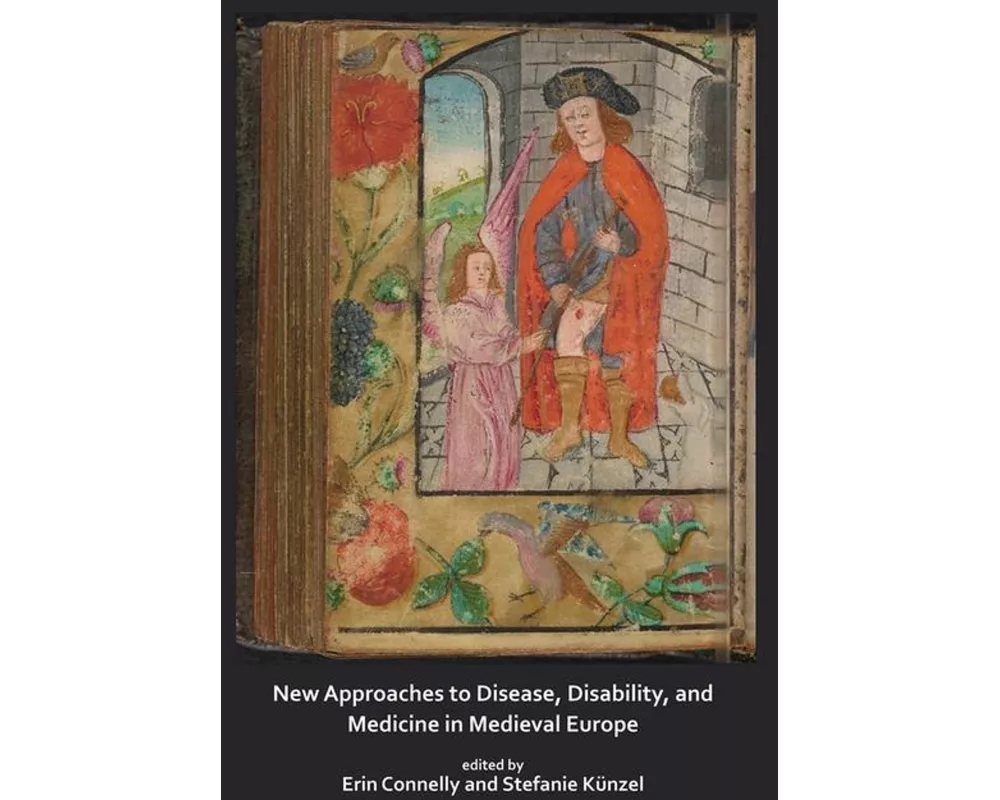 New Approaches to Disease, Disability and Medicine in Medieval Europe