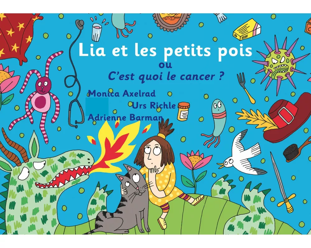 Lia et les petits pois ou C'est quoi le cancer ? - version "maman est malade"
