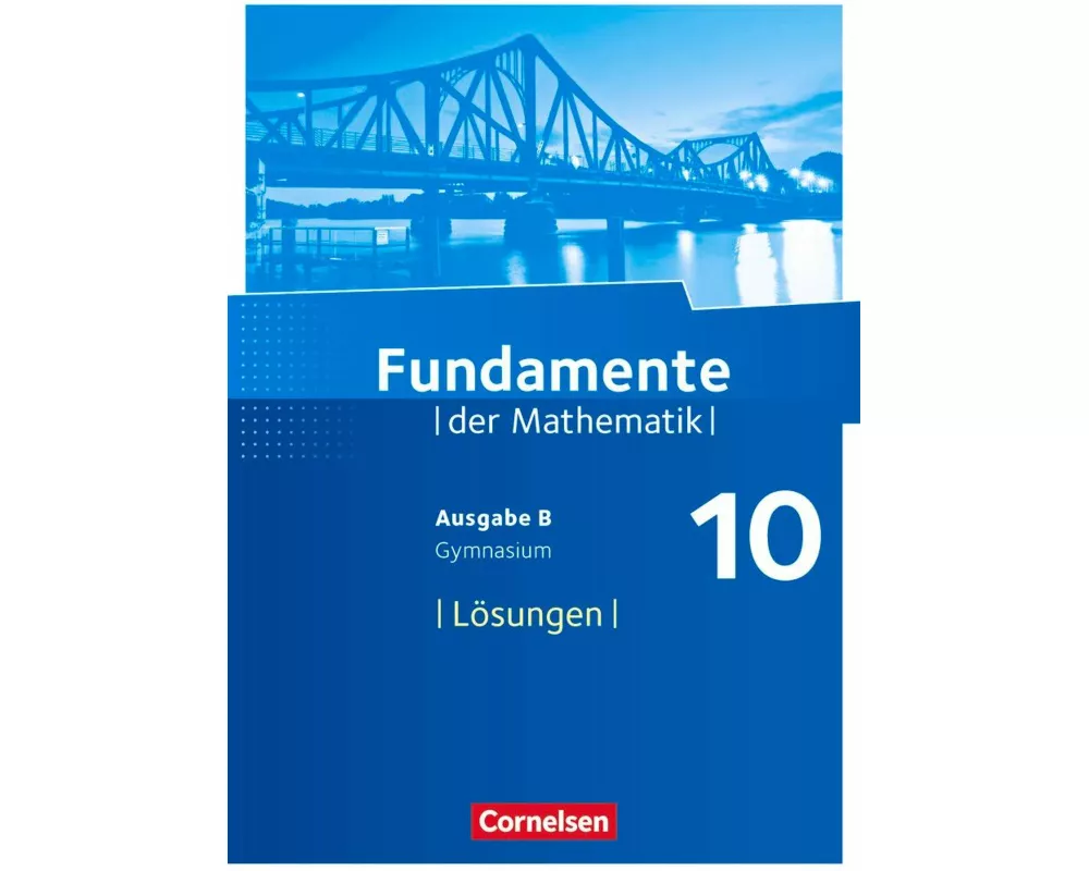 Fundamente der Mathematik, Ausgabe B, 10. Schuljahr, Lösungen zum Schülerbuch