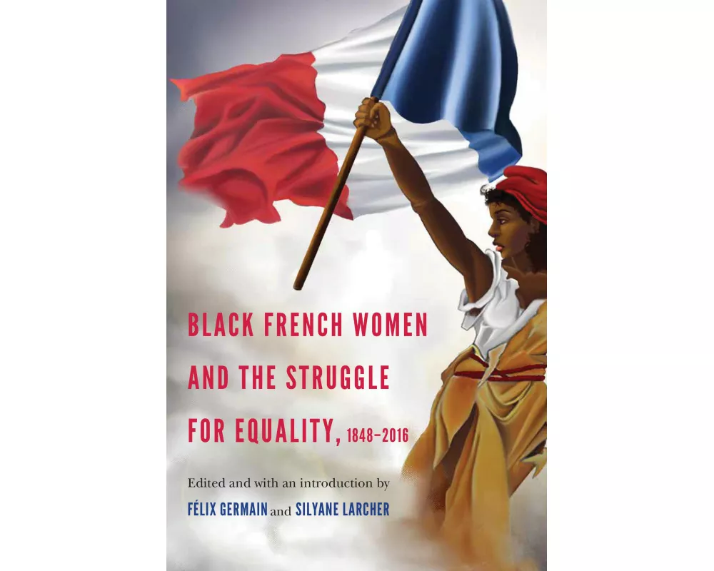 Black French Women and the Struggle for Equality, 1848-2016