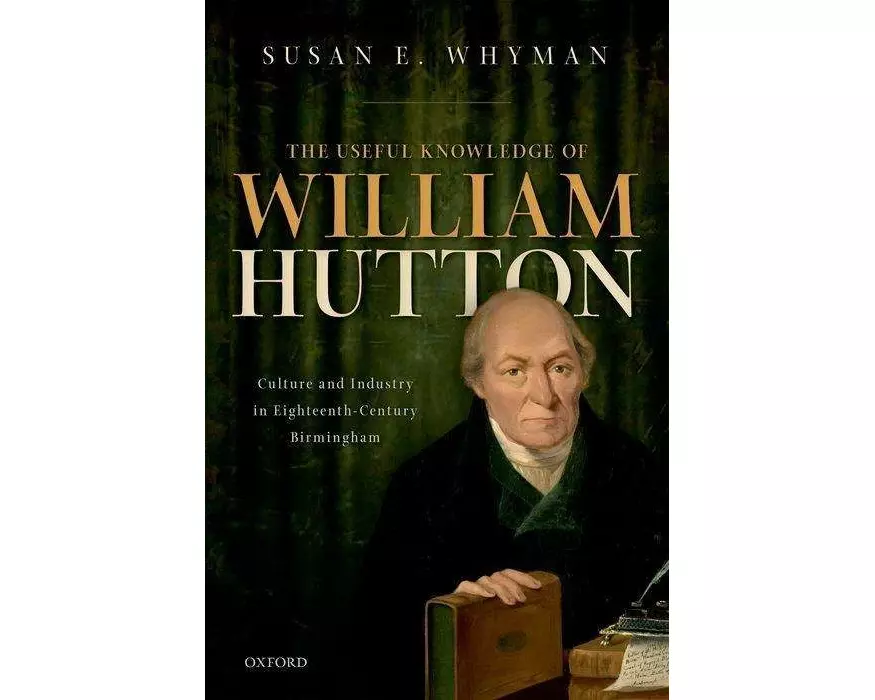The Useful Knowledge of William Hutton