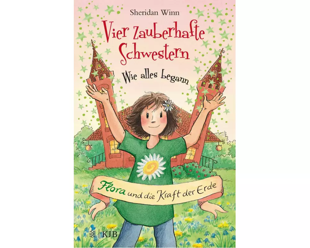 Vier zauberhafte Schwestern – Wie alles begann: Flora und die Kraft der Erde