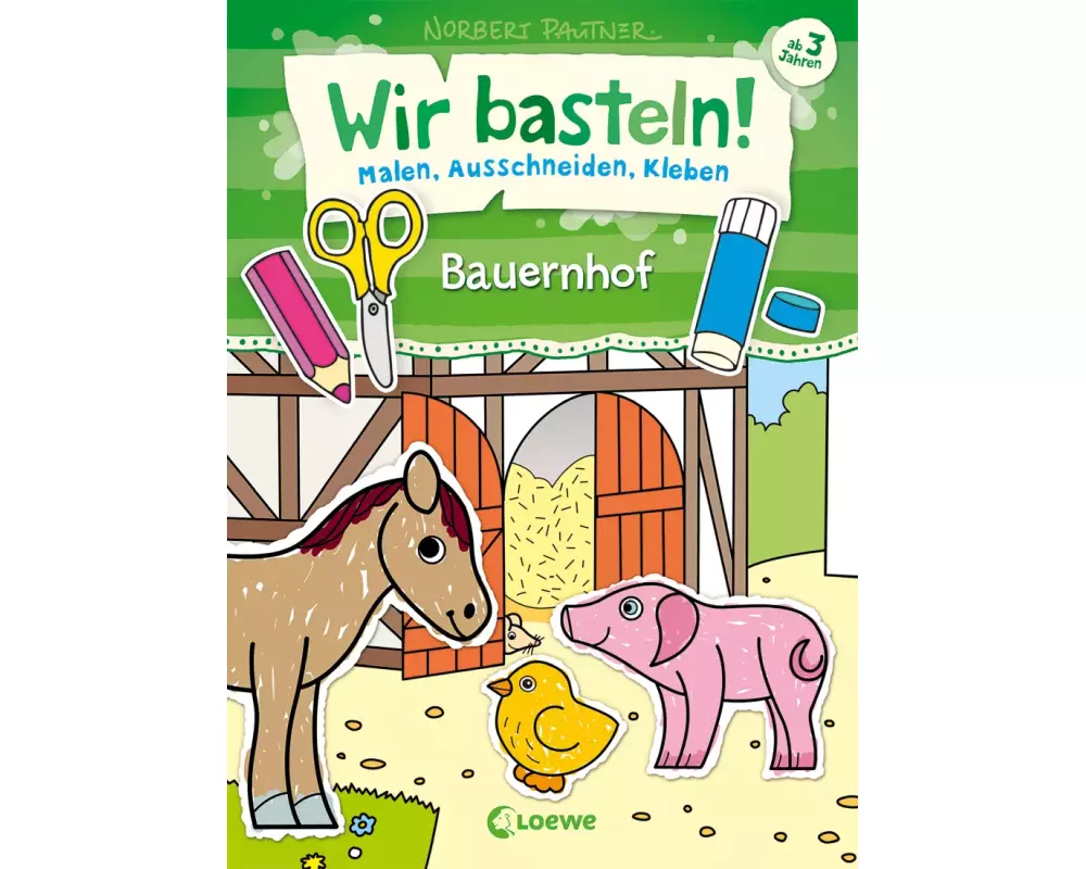 Wir basteln! - Malen, Ausschneiden, Kleben - Bauernhof