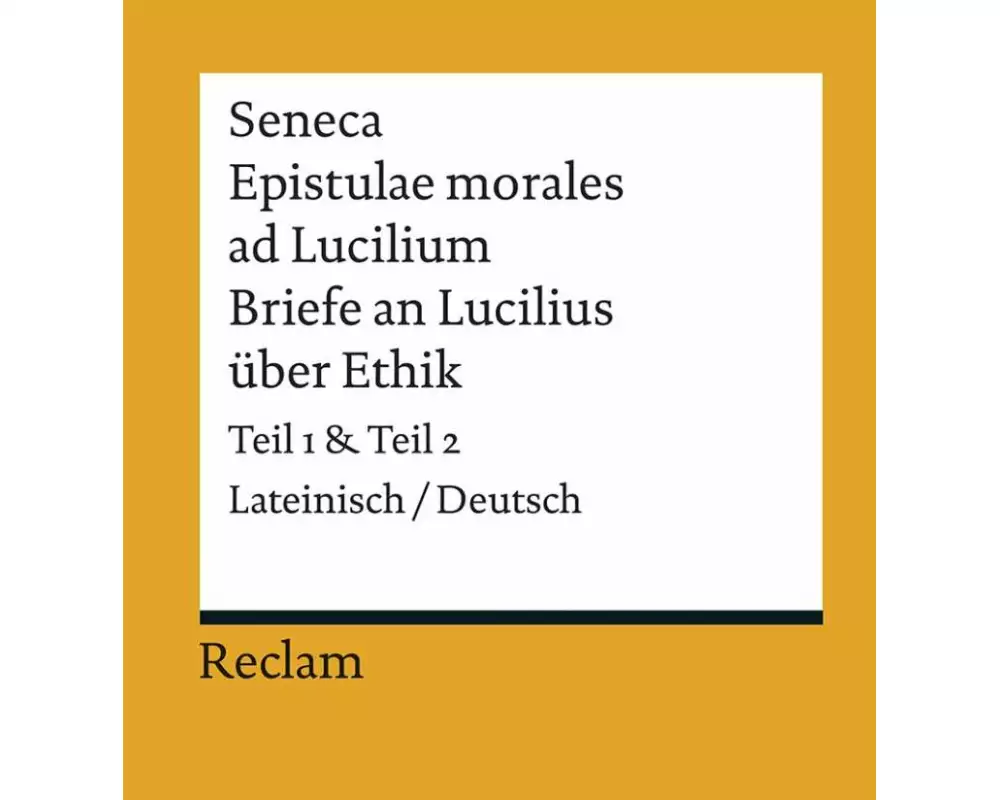 Epistulae morales ad Lucilium / Briefe an Lucilius über Ethik. Lateinisch/Deutsch