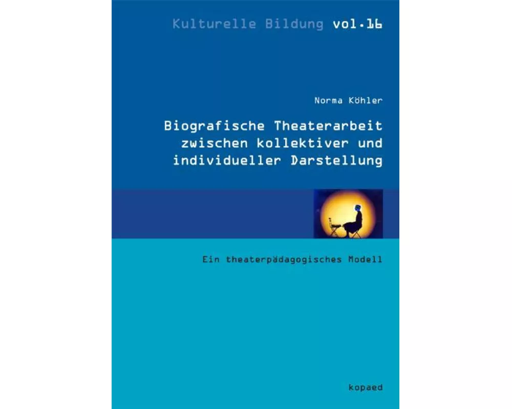 Biografische Theaterarbeit zwischen kollektiver und individueller Darstellung