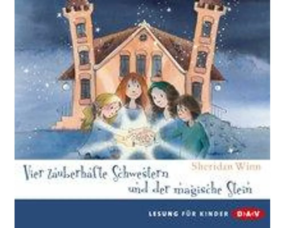 Vier zauberhafte Schwestern und der magische Stein