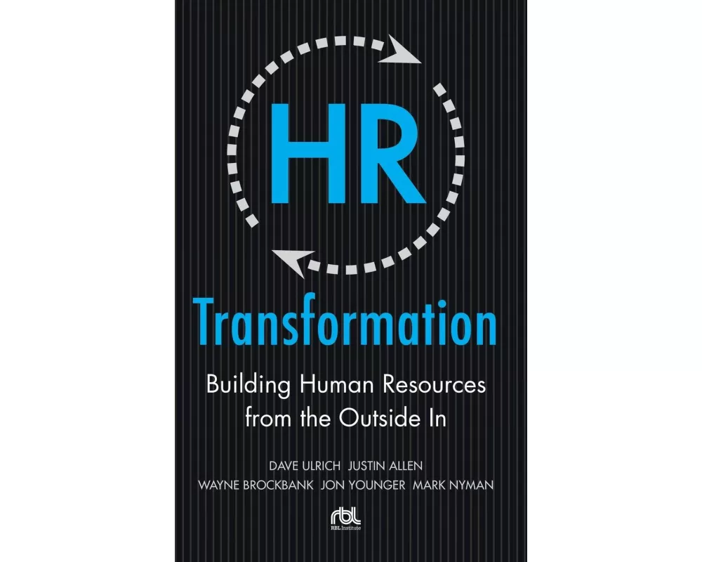 HR Transformation: Building Human Resources From the Outside In