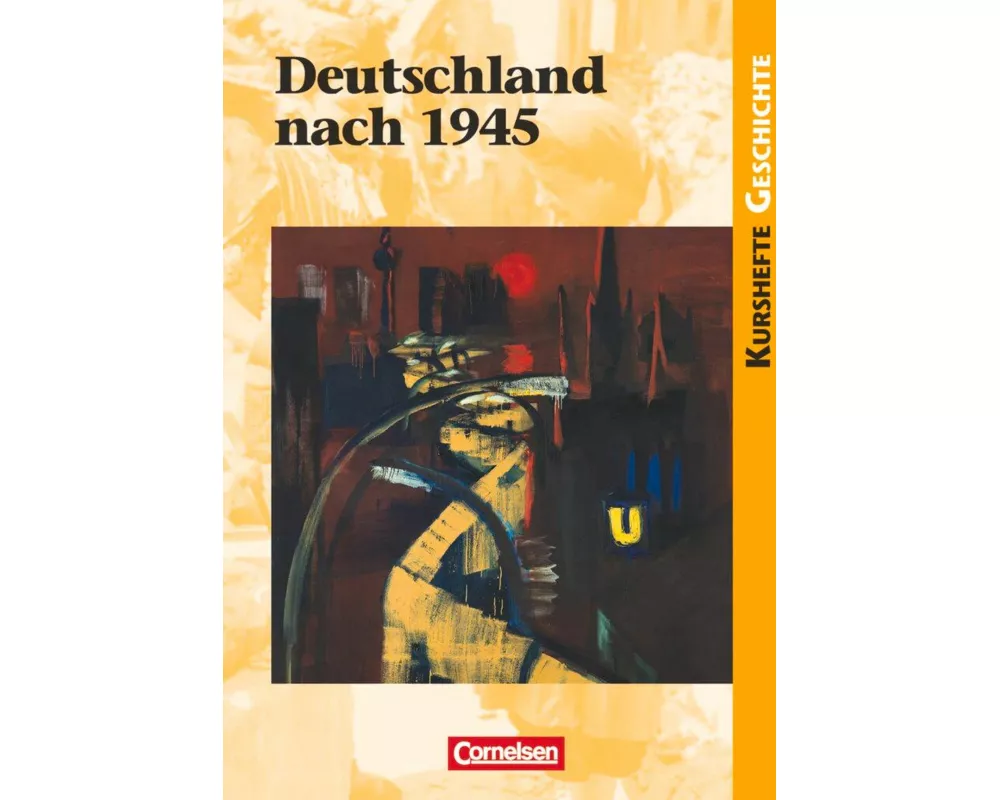 Kurshefte Geschichte, Allgemeine Ausgabe, Deutschland nach 1945, Schülerbuch