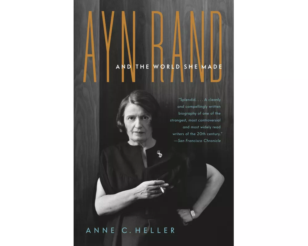 Ayn Rand and the World She Made