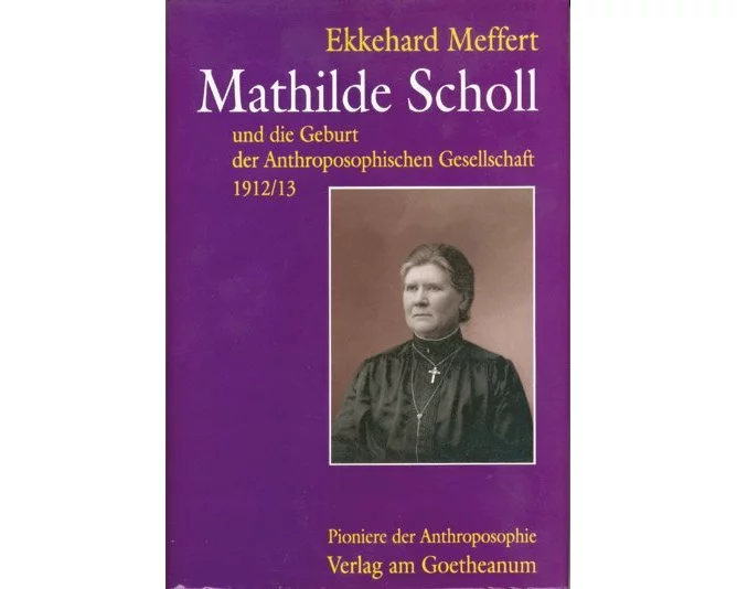 Mathilde Scholl und die Geburt der Anthroposophischen Gesellschaft 1912/13