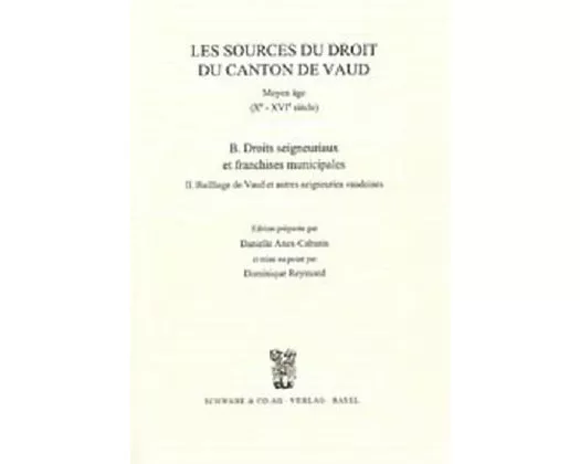 Les source du droit du Canton de Vaud / Droit seigneuriaux et franchises municipales / Baillage de Vaud et autres seigneuries vaudoises