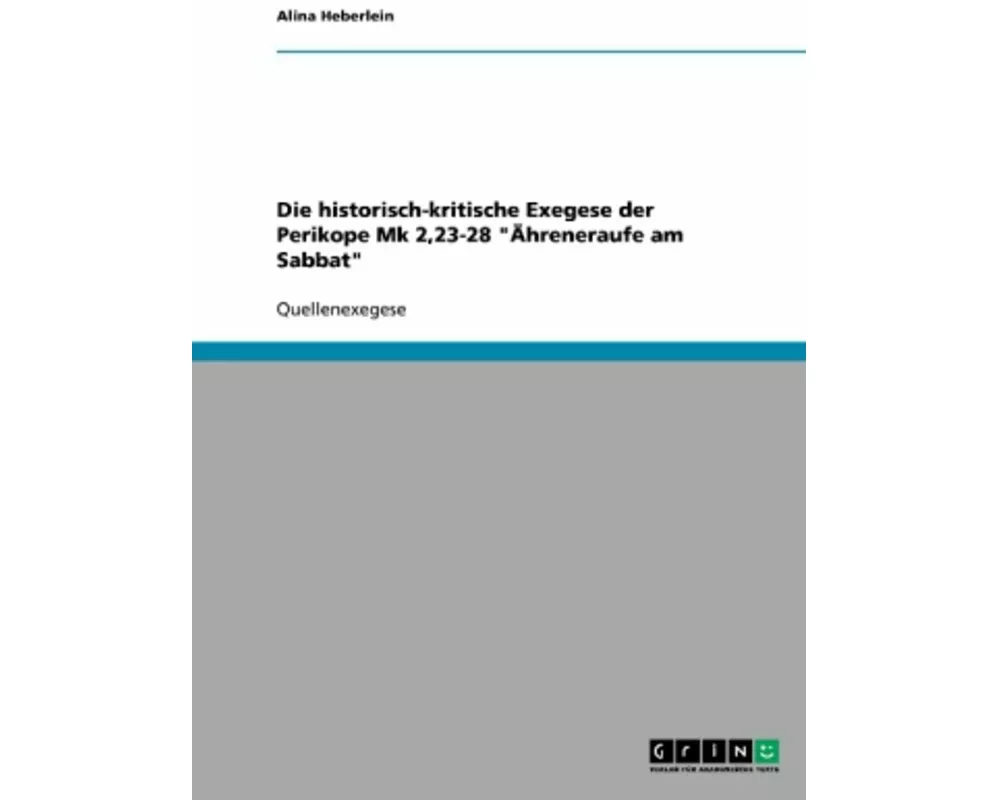 Die historisch-kritische Exegese der Perikope Mk 2,23-28 "Ähreneraufe am Sabbat"