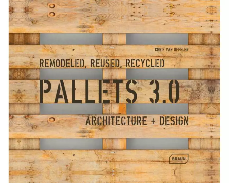 Pallets 3.0. Remodeled, Reused, Recycled