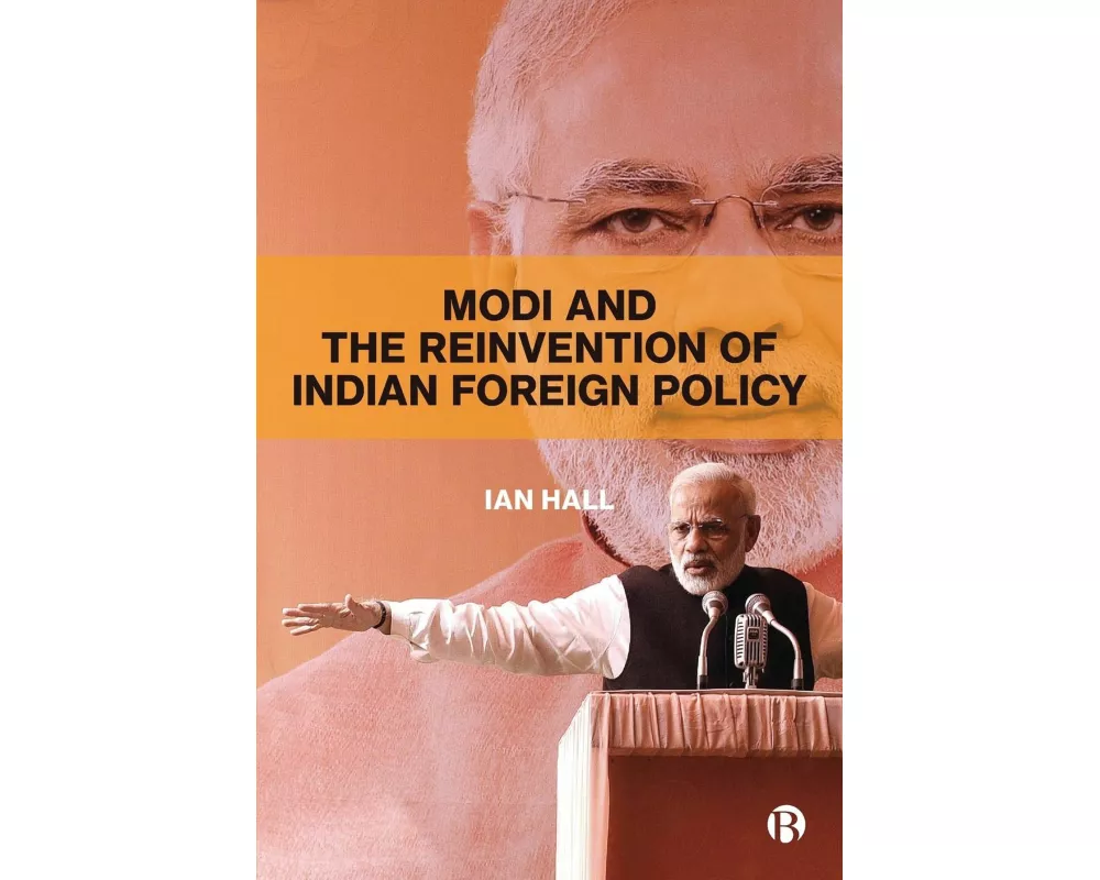 Modi and the Reinvention of Indian Foreign Policy