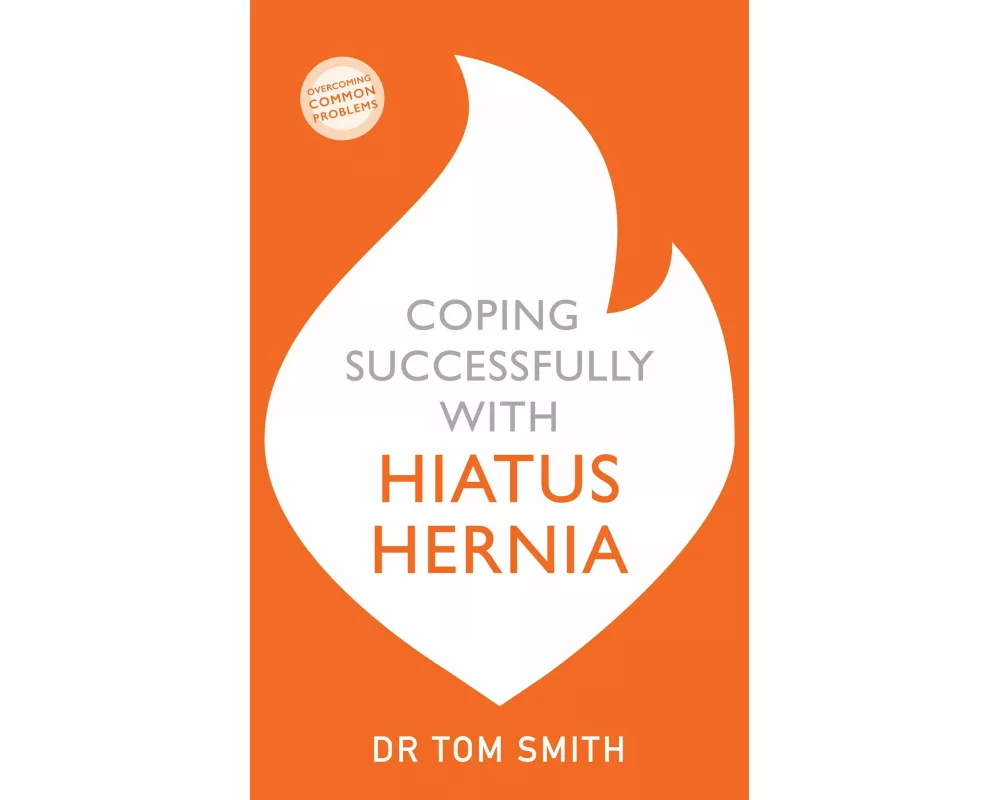 Coping Successfully With Hiatus Hernia