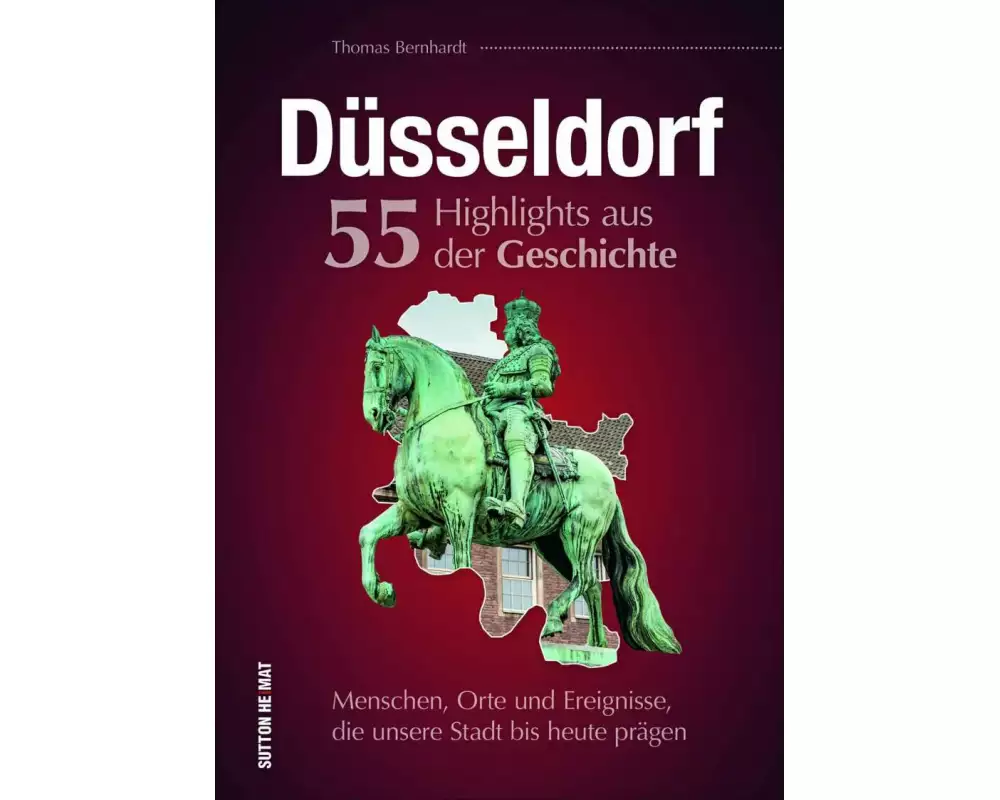 Düsseldorf. 55 Highlights aus der Geschichte