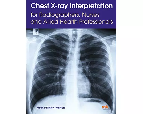 Chest X-ray Interpretation for Radiographers, Nurses and Allied Health Professionals