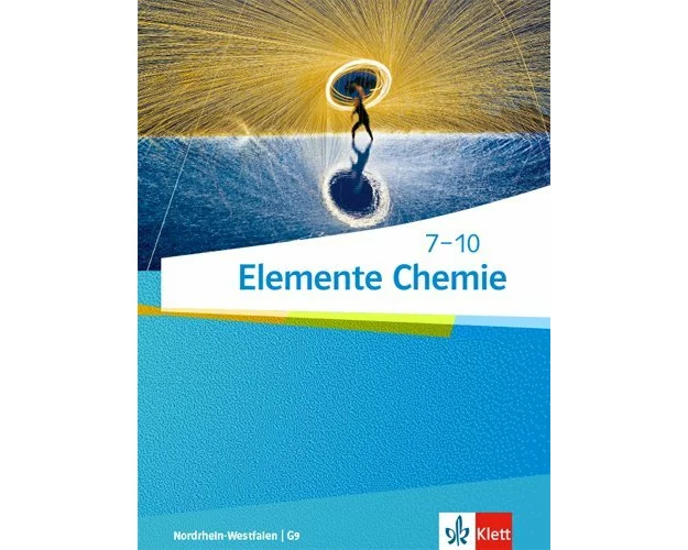 Elemente Chemie 7-10. Schülerbuch Klasse 7-10. Ausgabe Nordrhein-Westfalen ab 2019