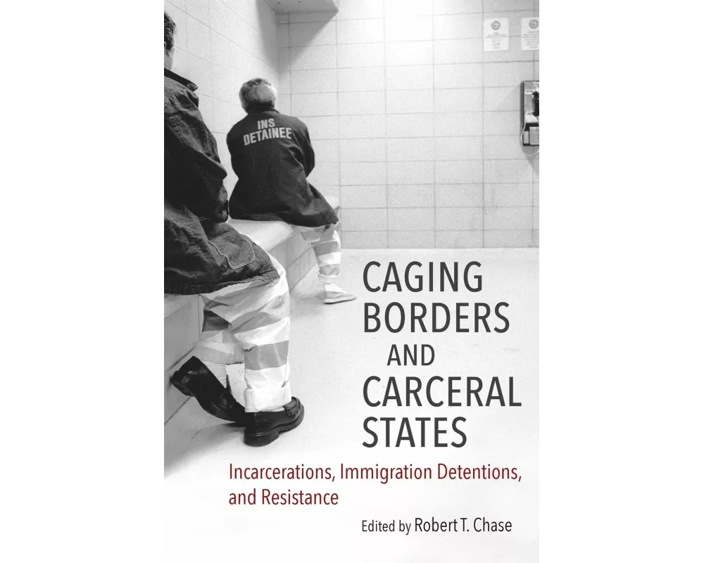 Caging Borders and Carceral States