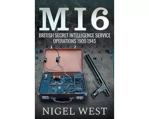 MI6: British Secret Intelligence Service Operations, 1909-1945