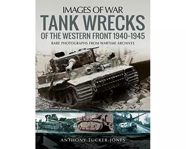 Tank Wrecks of the Western Front, 1940-1945