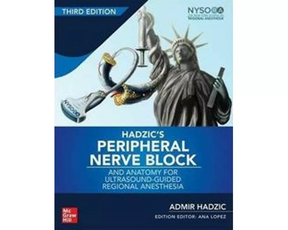 Hadzic's Peripheral Nerve Blocks and Anatomy for Ultrasound-Guided Regional Anesthesia