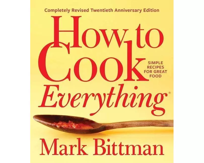 How to Cook Everything—Completely Revised Twentieth Anniversary Edition