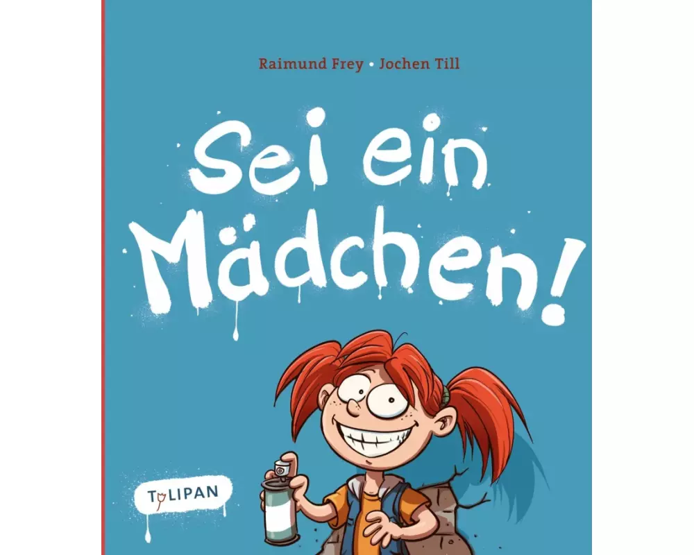 Sei ein Mädchen!