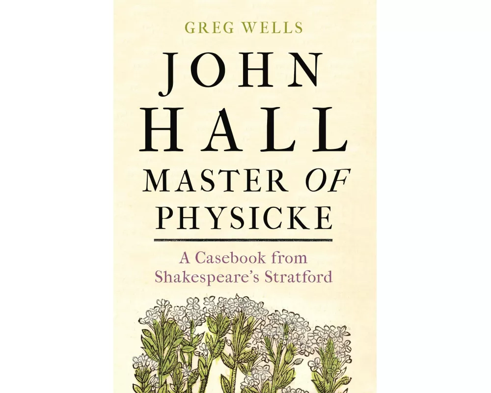 John Hall, Master of Physicke