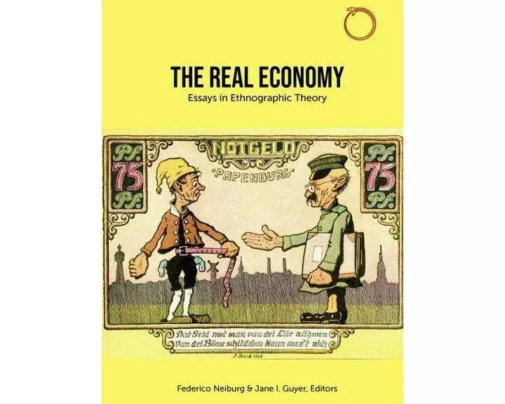 The Real Economy - Essays in Ethnographic Theory