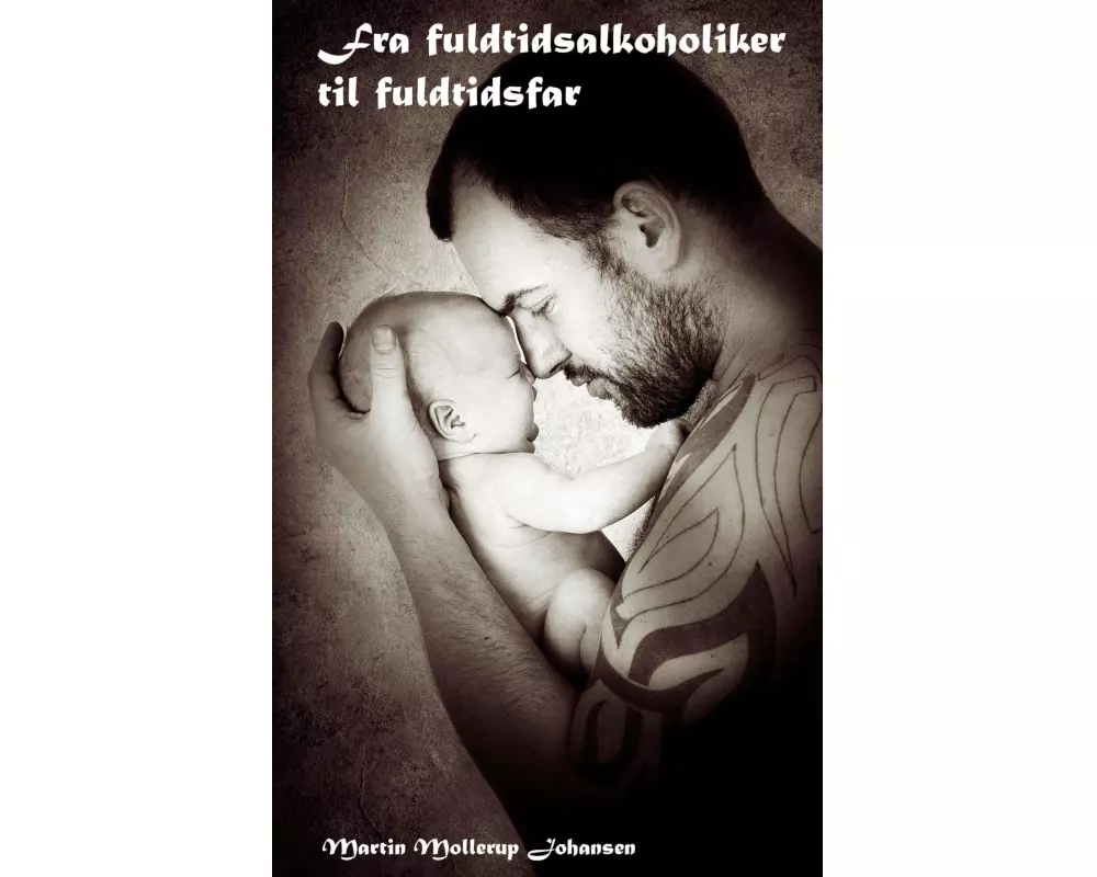 Fra fuldtidsalkoholiker til fuldtidsfar