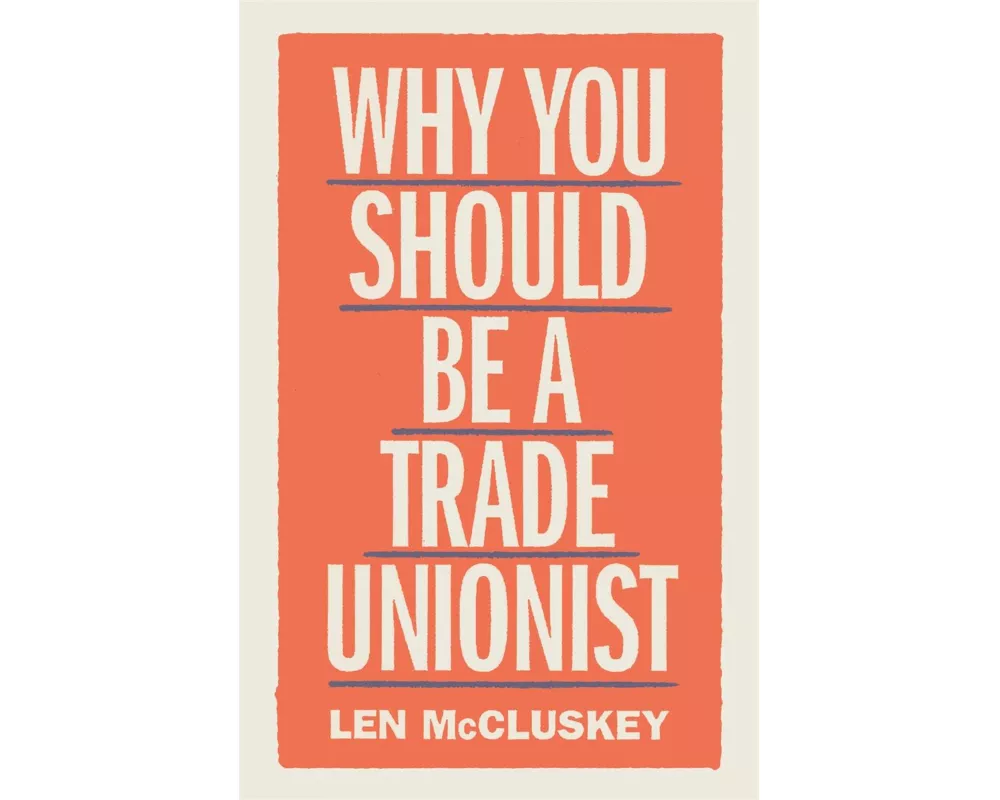Why You Should be a Trade Unionist
