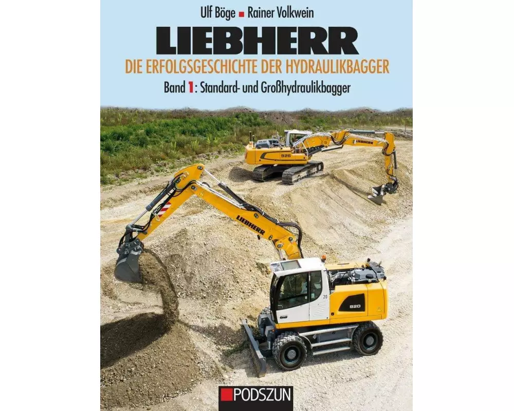 Liebherr - Die Erfolgsgeschichte der Hydraulikbagger Band 1: Standard- und Großbagger