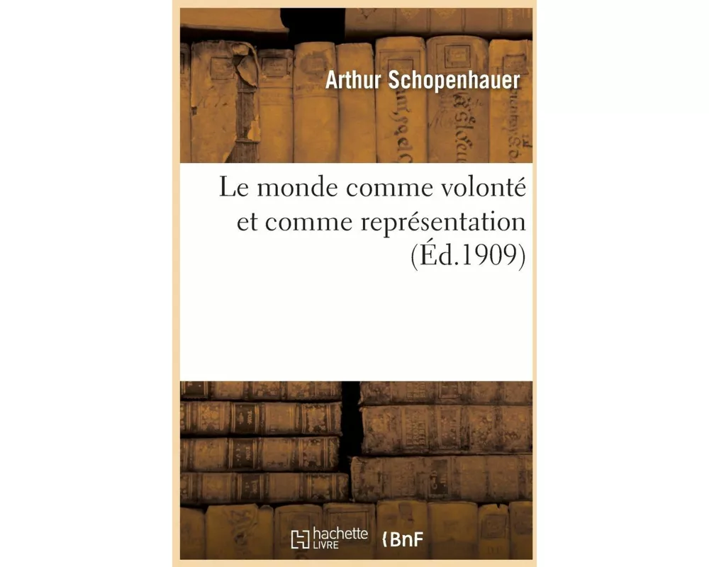 Le Monde Comme Volonté Et Comme Représentation T01