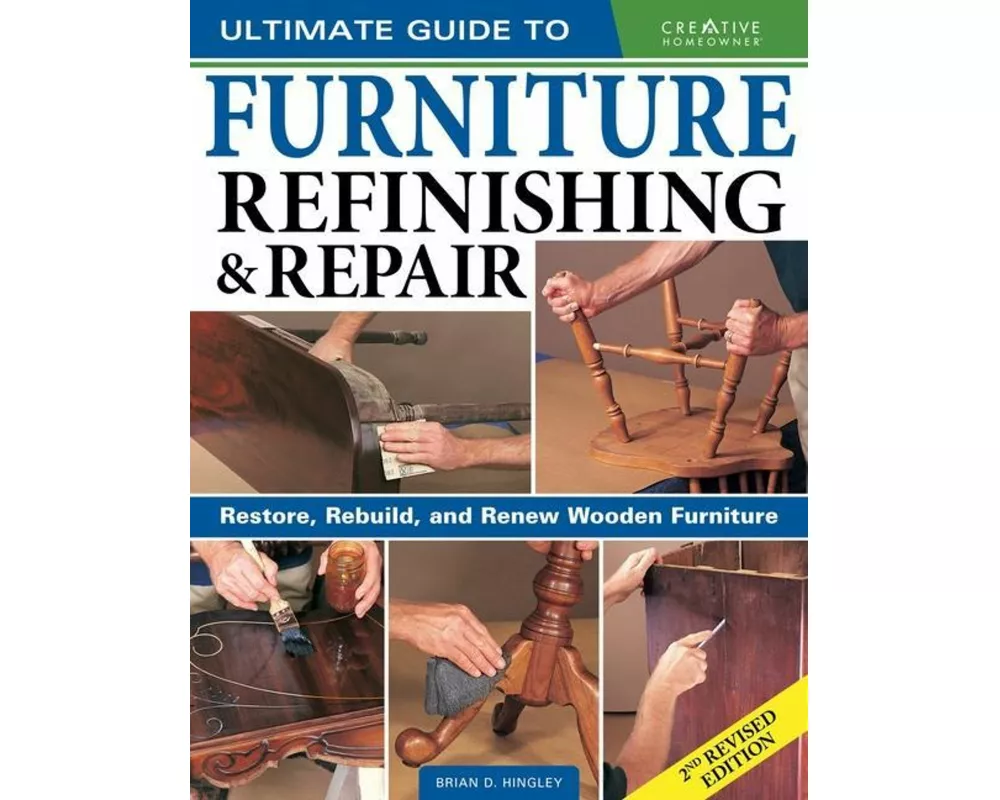 Ultimate Guide to Furniture Repair & Refinishing, 2nd Revised Edition
