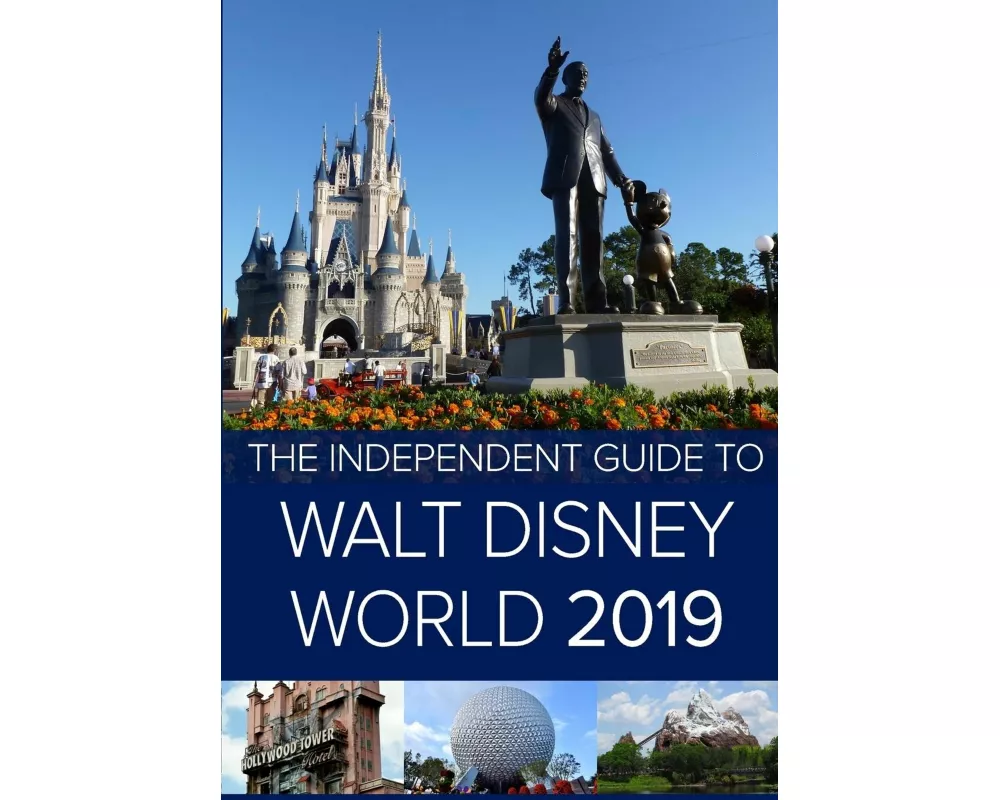 The Independent Guide to Walt Disney World 2019 (Travel Guide)