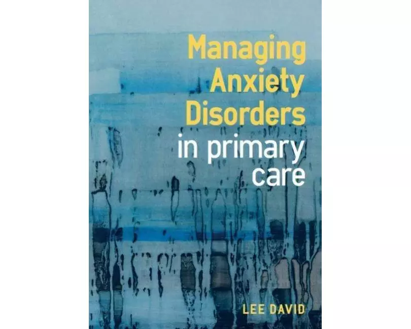 Managing Anxiety Disorders in Primary Care