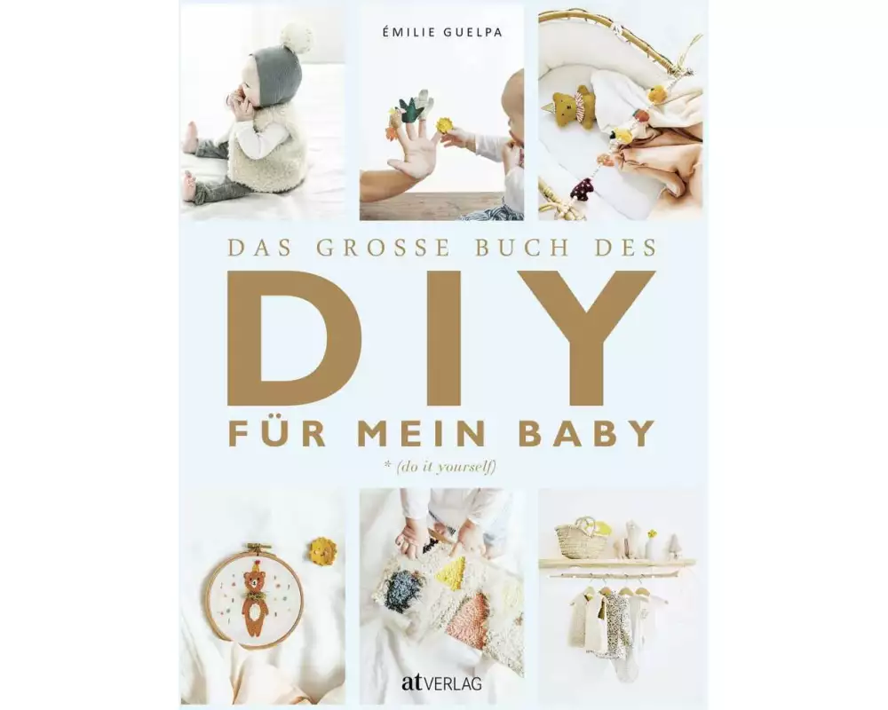 Das grosse Buch des DIY für mein Baby